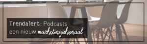 Trendalert: Podcasts, een nieuw marketingkanaal cover