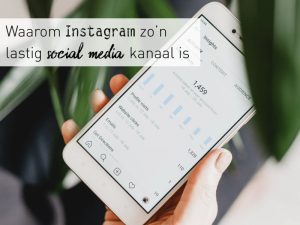 Waarom Instagram zo’n lastig social media kanaal is cover
